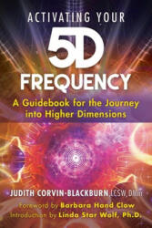 Activating Your 5D Frequency - Barbara Hand Clow, Linda Star Wolf (ISBN: 9781591433804)