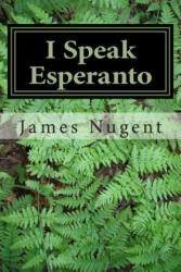 I Speak Esperanto - James Nugent (ISBN: 9781492120582)