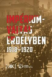 Impérium váltás Erdélyben 1918-1920 (ISBN: 9786067730289)