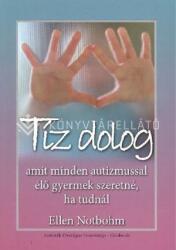 Tíz dolog amit minden autizmussal élő gyermek szeretné, ha tudnál (ISBN: 9789638859006)