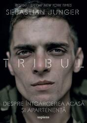 Tribul. Despre intoarcerea acasa si apartenenta - Sebastian Junger (ISBN: 9786067106596)