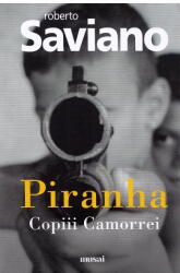 Piranha. Copiii Camorrei - Roberto Saviano (ISBN: 9786067106695)