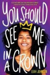 You Should See Me in a Crown - Leah Johnson (ISBN: 9780702304323)