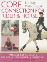 Core Connection for Rider & Horse - Lindsay Wilcox Reid (ISBN: 9781908809094)
