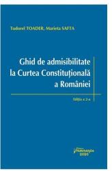 Ghid de admisibilitate la Curtea Constitutionala a Romaniei - Tudorel Toader (ISBN: 9786062715847)