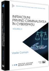 Infractiuni privind criminalitatea in cyberspatiu. Volumul II - Vasile Coman (ISBN: 9786063906329)