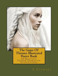 The Game Of Thrones Illustrated Poster Book: 25 Beautiful Colour Character Illustrations - L Stewart (ISBN: 9781534704022)