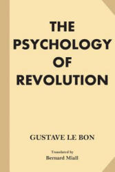 The Psychology of Revolution (Large Print) - Gustave Le Bon, Bernard Miall (ISBN: 9781541149731)