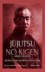 J&#363; jutsu no Kigen. Escrito por Jigoro Kano (fundador del Judo Kodokan) - Caracena, Gabriel, Bethers (ISBN: 9780368534225)