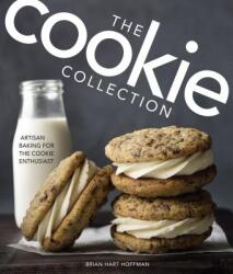 The Cookie Collection: Artisan Baking for the Cookie Enthusiast - Brian Hart Hoffman (ISBN: 9781940772639)