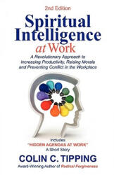 Spiritual Intelligence at Work - Colin C. Tipping (ISBN: 9780970481443)