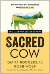 Sacred Cow - Diana Rodgers, Robb Wolf (ISBN: 9781948836913)