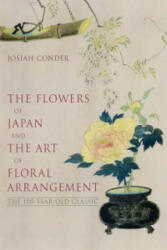 Flowers Of Japan And Art Of Floral Arrangement: The 100-year-old Classic - Josiah Conder (ISBN: 9784770029843)