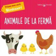 Prima mea carte Montessori. Animale de la ferma - Iuliana Ionescu (ISBN: 9786063328695)