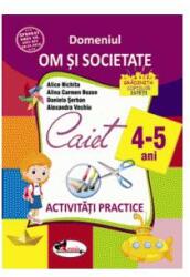 Domeniul om și societate. Caiet de activități practice 4-5 ani (ISBN: 9786067066531)