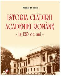 Istoria clădirii Academiei Române, la 120 de ani (ISBN: 9789736459085)
