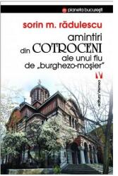 Amintiri din Cotroceni ale unui fiu de burghezo-mosier - Sorin M. Radulescu (ISBN: 9789736458248)