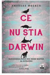 Ce nu stia Darwin - Andreas Wagner (ISBN: 9786063310348)