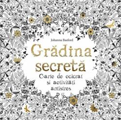 Gradina Secreta. Carte de colorat si activitati antistres, Johanna Basford (ISBN: 9786067418910)