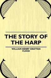 The Story of the Harp - William Henry Flood (ISBN: 9781445508436)
