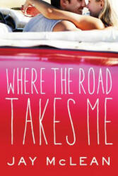 Where the Road Takes Me - JAY MCLEAN (ISBN: 9781477849408)