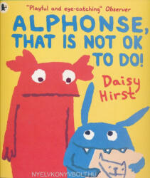 Daisy Hirst: Alphonse, That Is Not OK to Do! (ISBN: 9781406373134)