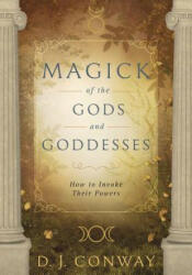 Magick of the Gods and Goddesses - D. J. Conway (ISBN: 9780738757414)