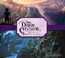 Art and Making of The Dark Crystal: Age of Resistance - Daniel Wallace (ISBN: 9781789093872)