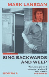Sing Backwards and Weep - Mark Lanegan (ISBN: 9781474615488)