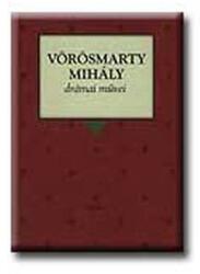 Vörösmarty Mihály drámai művei (ISBN: 9789633795002)