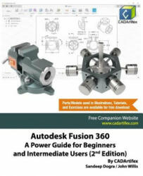 Autodesk Fusion 360 - John Willis, Sandeep Dogra, Cadartifex (ISBN: 9781096938644)