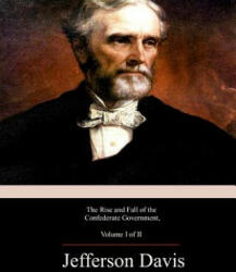 The Rise and Fall of the Confederate Government, Volume 1 - Jefferson Davis (ISBN: 9781974025404)