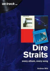Dire Straits Every Album, Every Song (ISBN: 9781789520446)