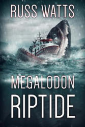 Megalodon Riptide - Russ Watts (ISBN: 9781925597967)