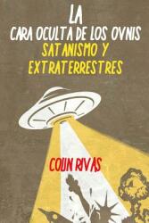 La Cara Oculta de Los Ovnis: Satanismo Y Extraterrestres (ISBN: 9780359691111)