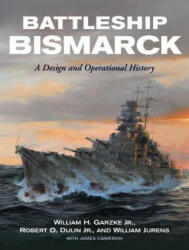 Battleship Bismarck: A Design and Operational History (2019)