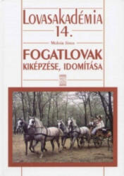 Fogatlovak kiképzése, idomítása (ISBN: 9789632863191)