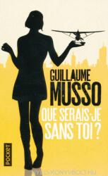 Que serais-je sans toi? - Guillaume Musso (ISBN: 9782266276191)