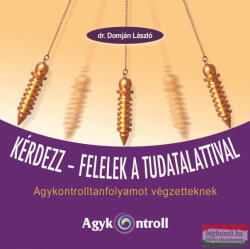 dr. Domján László - Kérdezz - felelek a tudatalattival - Agykontrolltanfolyamot végzetteknek (ISBN: 9789637491658)