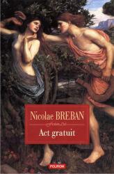 Act gratuit. Nuvele (ISBN: 9789734680917)