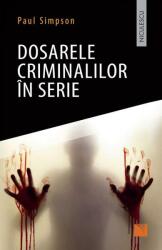 Dosarele criminalilor în serie (ISBN: 9786063803024)