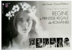 Flori din trecut. Regine și prinţese regale ale României (ISBN: 9789736458576)