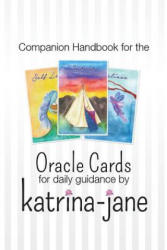 Oracle Cards offering guidance for day to day living: A companion handbook to Oracle Cards by Katrina-Jane - Katrina-Jane (ISBN: 9781540862761)