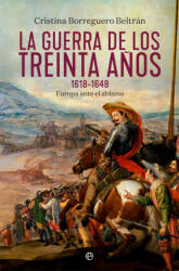 LA GUERRA DE LOS TREINTA AÑOS (1618-1648) - CRISTINA BORREGUERO BELTRAN (2018)