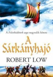 Robert Low: A Sárkányhajó (ISBN: 9789634262619)
