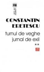 Turnul de veghe. Jurnal de exil 2005-2007 - Constantin Eretescu (ISBN: 9789736457456)