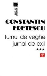 Turnul de veghe. Jurnal de exil. 2008-2010 - Constantin Eretescu (ISBN: 9789736457906)