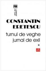 Turnul de veghe. Jurnal de exil 1995-2004 - Constantin Eretescu (ISBN: 9789736455698)