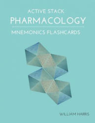 Active Stack Pharmacology Mnemonics Flashcards: Study pharmacology flash cards for exam preparation - William Harris (ISBN: 9781097305773)
