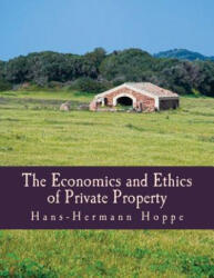 The Economics and Ethics of Private Property (Large Print Edition) - Hans-Hermann Hoppe (ISBN: 9781479127504)